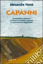 Capanni. Nel bellissimo Casentino la storia di un borgo fantasma libro