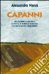 Capanni. Nel bellissimo Casentino la storia di un borgo fantasma libro di Nanni Alessandra