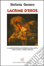 Lacrime d'Eros. Una società crudele e spietata libro