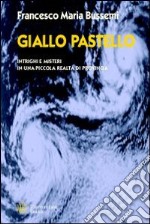 Giallo pastello. Intrighi e misteri in una piccola realtà di provincia libro