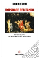 Imparare recitando. Proposte di attività per la scuola secondaria di primo grado libro