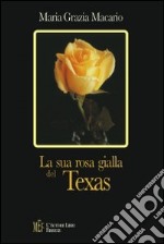 La sua rosa gialla del Texas libro