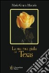 La sua rosa gialla del Texas libro