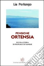 Pensione Ortensia. Piccola storia di profumi e di sangue libro