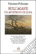 Sull'Agave un apostrofo di luna libro