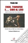 Eros, Thanatos e... cibo al Lido. Dalla psicologia dell'arte alla cinematografia. Riflessioni sulla 64ª Mostra del cinema di Venezia libro