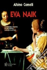 Eva Naik. L'incredibile destino di una donna capace di lottare libro