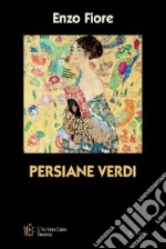 Persiane verdi. Perdersi negli occhi di una donna libro