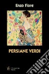 Persiane verdi. Perdersi negli occhi di una donna libro