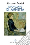 Il Novecento di Annetta. Un secolo ricco di cambiamenti e di tragedie libro