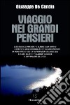 Viaggio nei grandi pensieri. Un affascinante «viaggio» tra gli uomini libro