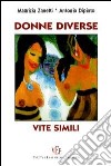 Donne diverse, vite simili. Storie di donne adulte, madri, mogli, lavoratrici emancipate libro