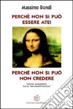 Perché non si può essere atei perché non si può non credere. Saggio romanzato sulla «inconsapevolezza» libro