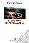 Il brigante di Pietramarina. Un giovane siciliano, negli anni della seconda guerra mondiale, diventa contrabbandiere libro di Sciara Giovanni