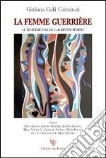 La femme guerriere. Le troisième pôle del l'archétype feminin libro