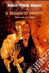 Il segmento infinito. Storia di sangue e di pensiero libro