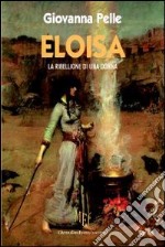 Eloisa. La ribellione di una donna libro