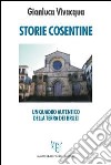 Storie cosentine. Un quadro autentico della terra dei Bruzi libro