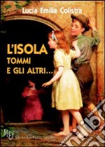 L'isola, Tommi e gli altri... Tre storie avventurose che hanno per protagonisti dei ragazzi scapestrati libro