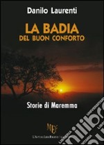 La badia del buon conforto. Storie di Maremma libro