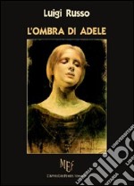 L'ombra di Adele libro