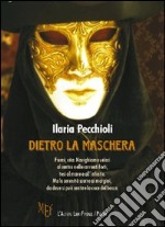 Dietro la maschera libro