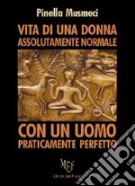 Vita di una donna assolutamente normale... Ogni essere umano è originale e irripetibile libro