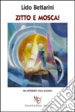 Zitto e mosca! Una sorprendente favola allegorica