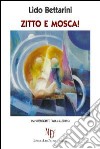 Zitto e mosca! Una sorprendente favola allegorica libro