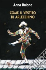 Come il vestito di Arlecchino libro