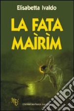 La fata Maìrìm libro