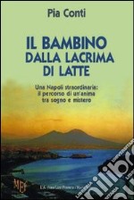 Il bambino dalla lacrima di latte libro