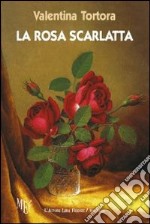 La rosa scarlatta. Racconti o fiabe? libro