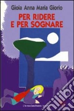 Per ridere e per sognare libro