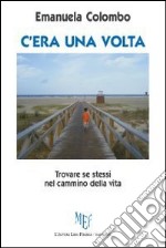 C'era una volta libro