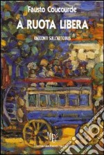 A ruota libera. Racconti sull'autobus libro