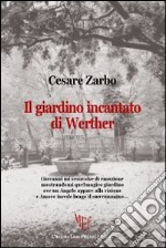 Il giardino incantato di Werther libro