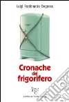 Cronache dal frigorifero libro di Dagnese Luigi F.