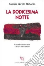 La dodicesima notte. I meandri imprevedibili e oscuri dell'inconscio libro