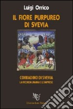 Il fiore purpureo di Svevia libro