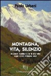 Montagna, vita, silenzio libro