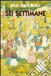 Sei settimane. Una bellissima «avventura» in un centro estivo libro