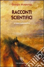 Racconti scientifici. Un futuro fantascientifico libro