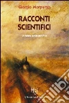Racconti scientifici. Un futuro fantascientifico libro di Morpurgo Giorgio