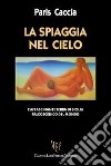 La spiaggia nel cielo. L'affascinante terra di Sicilia libro