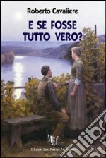 E se fosse tutto vero? libro