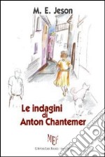 Le indagini di Anton Chantemer