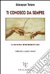 Ti conosco da sempre. La conversione di un irriducibile ateo libro