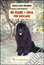 Quaranta fiabe + una, per giocare libro