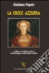 La croce azzurra libro di Papini Giuliano